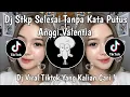 Lagu DJ STKP - SELESAI TANPA KATA PUTUS (ANGGI VALENTIA) VIRAL TIKTOK TERBARU 2026 YANG KALIAN CARI !