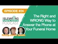 Episode The Right and WRONG way to answer the phone at your Funeral Home
