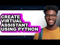 How to Create Virtual Assistant Using Python full Guide
