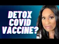 Can You Detox or Undo a COVID Vaccine A Doctor Explains