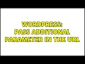 Wordpress Pass additional parameter in the URL