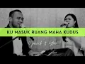 Download Lagu KU MASUK RUANG MAHA KUDUS Yusach & Stevi #SaatMenyembah
