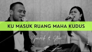 Download KU MASUK RUANG MAHA KUDUS (Yusach \u0026 Stevi) #SaatMenyembah MP3