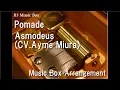 Pomade/Asmodeus (CV.Ayme Miura) [Music Box] (Game \
