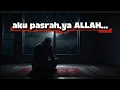 Lagu Mau Sekarang Mau Nanti, Aku Pasrah kepada-Mu | Renungan Islami tentang Takdir dan Kepasrahan