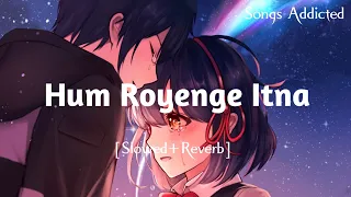 Download Hum Royenge Itna Hame Maloom Nahi Tha [Slowed+Reverb] Aleena Khan lofi song | Songs Addicted | MP3