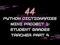 44 - Python dictionaries Mini Project 1 Student Grades Tracker part 4
