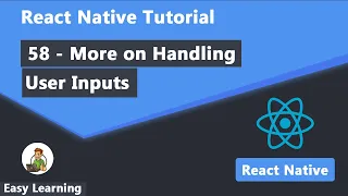 58 - More on Handling User Inputs in React Native