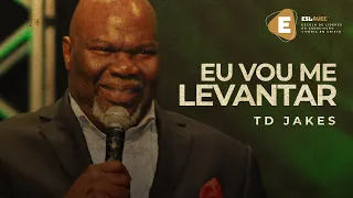 TD Jakes - Eu Vou Me Levantar