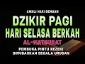 Download Lagu DZIKIR PAGI Pembuka Rezeki HARI Selasa Doa \u0026 Surah-surah Anjuran Dihafal Untuk Urusan Dunia Akhirat
