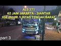 Lagu 62 JAM JAKARTA - SIANTAR NAIK BUS ALS 317 LINTAS BARAT || MENIKMATI PEMANDANGAN ALAM INDAH - PART 3