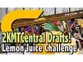 2KMTCentral Draft - My Forfeit Lemon Juice Challenge