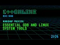 Workshop Essential GDB and Linux System Tools - Mike Shah
