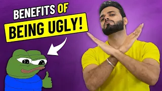 BENEFITS OF BEING UGLY