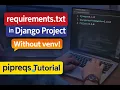 Create requirements txt in Django Project Even Without venv pipreqs Tutorial