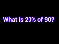 What is 20 of 90 -Math Percentage Problem