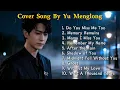 Lagu YU MENGLONG Sad Song Playlist 🥀 Heartbreaking Covers by Alan Yu Menglong 😭💔 #yumenglong