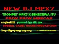 NEW DJ MPX7 TEROMPET MPX7 X SEKECEWA ITU X PIUW PIUW BECAK MPX7 GAK ADA OBAT 🔥