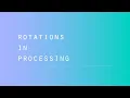 Processing - Rotations