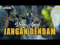 Download Lagu JANGAN DENDAM - DEDE APRIL - AE GROUP