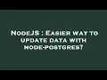 NodeJS Easier way to update data with node-postgres