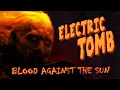 Download Lagu Electric Tomb - Blood Against the Sun (Official Video)