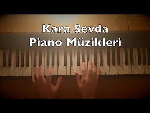 Download MP3 Kara Sevda Piano Dizi Müzikleri (18:08 Min. 8 Songs Tutorial) | Toygar Işıklı Turkish TV Series