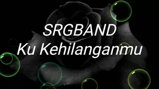 Download SRGBAND -Ku Kehilanganmu MP3