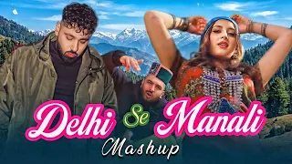 delhi se manali mashup badshah new song 2026 new mashup 2026