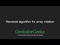Reversal algorithm for array rotation GeeksforGeeks