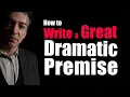 How to write a great dramatic premise