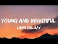 Download Lagu Lana Del Ray - Young And Beautiful ( Lyrics )