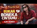 Lagu BUKAN BONEKA CINTAMU - Lagu Sedih Slow Rock Menyentuh Hati - AJAY TAURUS