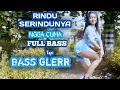 Download Lagu DJ RINDU SERINDUNYA (SHINTA ARSINTA ) BASS BANTENGAN GLERR
