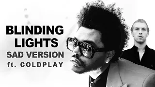 Download THE WEEKND - Blinding Lights (Sad Version) ft. COLDPLAY MP3