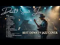 Lagu Kompilasi Best Song Dewa 19 Smooth Jazz Cover #dewa19 #dewa
