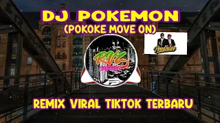 DJ POKEMON (POKOKE MOVE ON) || REMIX VIRAL TIKTOK TERBARU