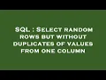 SQL Select random rows but without duplicates of values from one column