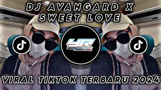 dj avangard x drop hurung x sweet love viral tiktok terbaru 2024 yordan remix scr 