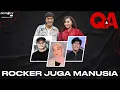 [FULL] Q\u0026A - Rocker Juga Manusia