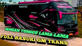 basuri gm trans jangan tunggu lama lama full basuri