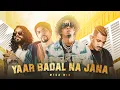 Download Lagu YAAR BADAL NA JANA X BOHEMIA X MC STAN MEGAMIX ( PRO BY LOVE MUSIC BEATZ)
