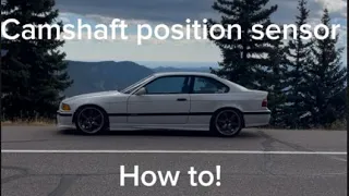 E36 M3 Camshaft position sensor tutorial