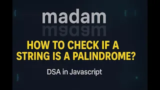 How to Check if a String is a Palindrome in JavaScript DSA in JavaScript