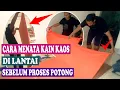 Download Lagu Cara gelar bahan kaos dilantai | cotton combed
