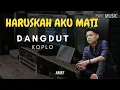 Download Lagu Haruskah Aku Mati ARIEF - Remix Dangdut Koplo