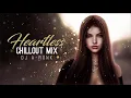 Download Lagu Heartless | FT. Badshah | Chillout Mix | Dj A-Ronk | Aastha Gill