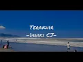 Lagu Terakhir Cover Dwiki CJ (lirik)