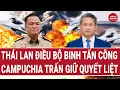 Lagu Thái Lan điều bộ binh tấn công, Campuchia trấn giữ quyết liệt