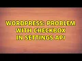 Wordpress Problem with checkbox in Settings API